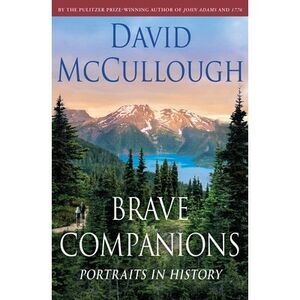 Brave Companions: Portraits in History -- David McCullough